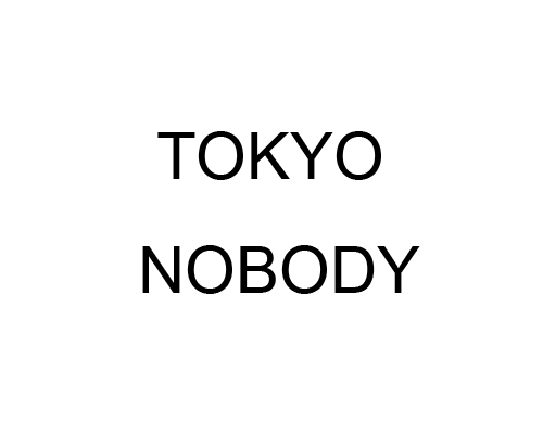Tokyo-Nobody
