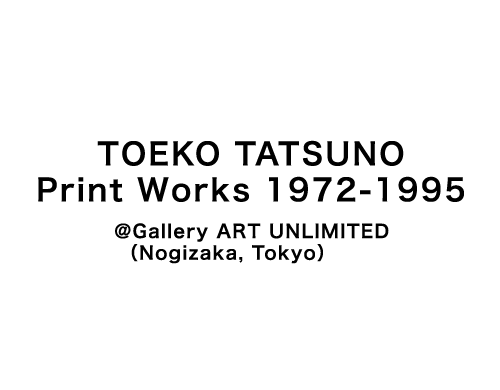 TOEKO TATSUNO Print Works 1972-1995