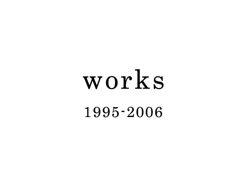 Naoko TOMIOKA  works 1995-2006