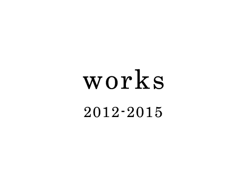 Aya MORITA works 2012-2015